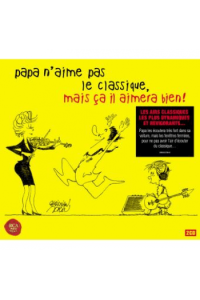 Classique - Papa Naime Pas ,Mais Ca Il Aimera Bien