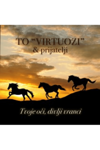 TO Virtuozi i prijatelji - Tvoje oči, divlji vranci CD - omot