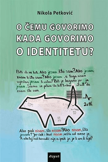 O čemu govorimo kada govorimo o identitetu? - naslovnica