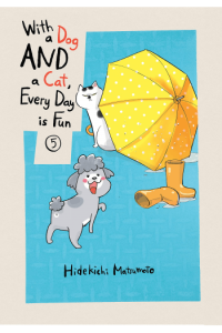 With A Dog And A Cat, Every Day Is Fun, Vol. 05 (Manga) - naslovnica