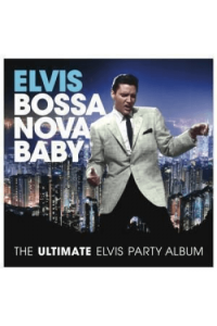 Elvis Presley - Bossa Nova Baby - Ultimate Party Album In The Mix CD - omot