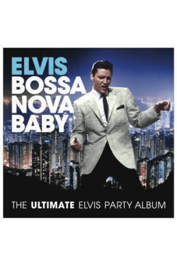 Elvis Presley - Bossa Nova Baby - Ultimate Party Album In The Mix CD - omot