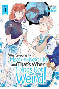 We Swore to Meet in the Next Life and Thats When Things Got Weird! Vol. 1 (Manga) - naslovnica