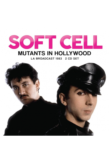 Soft Cell - Mutants In Hollywood CD - omot