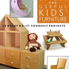 Building Unique and Useful Kids Furniture: 24 Great Do-It-Yourself Projects - naslovnica