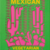 The Mexican Vegetarian Cookbook (Kuharica) - naslovnica