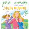 Moja mama (Slikovnica) - naslovnica