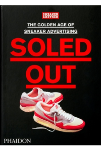 Soled Out: The Golden Age of Sneaker Advertising (A Sneaker Freaker Book) - naslovnica