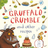 Gruffalo Crumble and Other Recipes: The Gruffalo Cookbook (Slikovnica) - naslovnica
