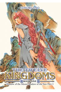The Twelve Kingdoms Book 1 – Shadow Of The Moon, Shadow Of The Sea: Part 1 (Novel) (Manga) - naslovnica