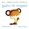 Mali tigar, veliki osjećaji - Zašto ne smijem? (Slikovnica) - naslovnica