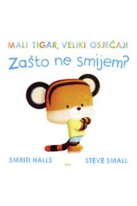 Mali tigar, veliki osjećaji - Zašto ne smijem? (Slikovnica) - naslovnica