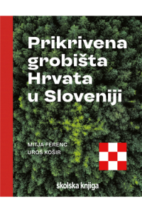 Prikrivena grobišta Hrvata u Sloveniji - naslovnica