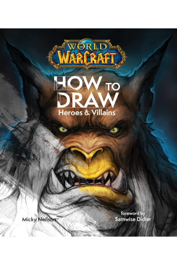 World of Warcraft: How To Draw Heroes & Villains - naslovnica