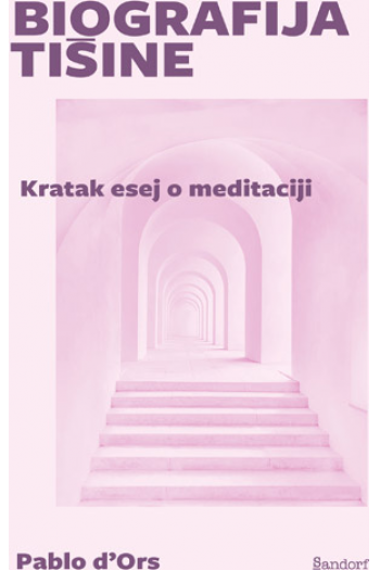 Biografija tišine - Kratak esej o meditaciji - naslovnica