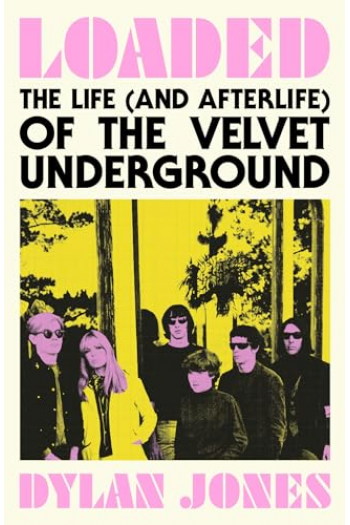 Loaded: The Life (and Afterlife) of The Velvet Underground - naslovnica