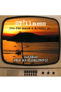 Stillness - Sve što znam o životu je... Odabrao Đelo Hadžiselimović CD - omot