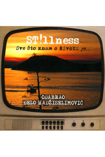 Stillness - Sve što znam o životu je... Odabrao Đelo Hadžiselimović CD - omot