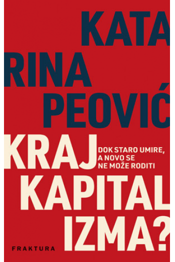 Kraj kapitalizma? Dok staro umire, a novo se ne može roditi - naslovnica