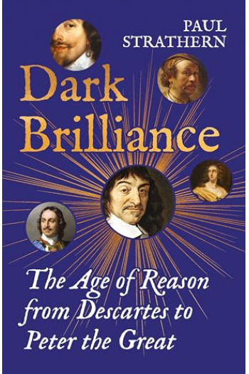 Dark Brilliance The Age of Reason from Descartes to Peter the Great - naslovnica