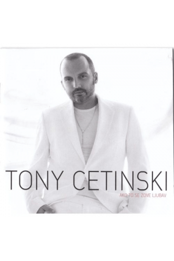 Tony Cetinski - Ako to se zove ljubav CD - omot