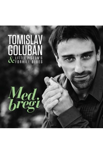 Goluban, Tomislav & Little Pigeons Forhill Blues - Med bregi CD - omot