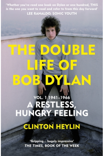 The Double Life of Bob Dylan. Volume 1 1941-1966, a Restless, Hungry Feeling - naslovnica