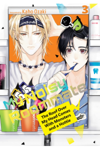 My Noisy Roommate: The Roof Over My Head Comes with Monsters and a Hottie, Volume 3 (Manga) - naslovnica