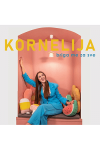 Kornelija - Briga Me Za Sve CD - omot