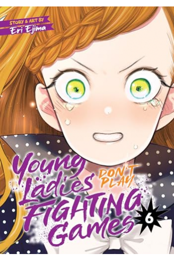 Young Ladies Don’t Play Fighting Games Vol. 6 (Manga) - naslovnica