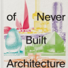 Atlas Of Never Built Architecture - naslovnica