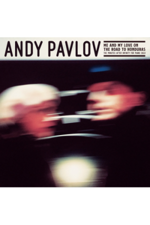 Andy Pavlov - Me And My Love On The Road To Honduras LP - omot
