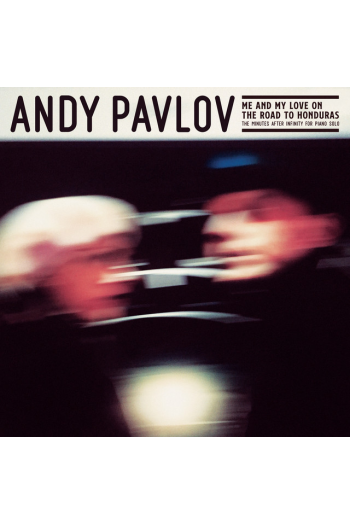 Andy Pavlov - Me And My Love On The Road To Honduras LP - omot