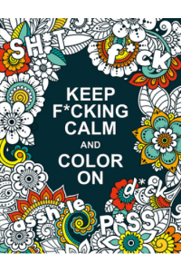 Keep F*cking Calm and Colour On A Swear Word Colouring Book for Adults - naslovnica