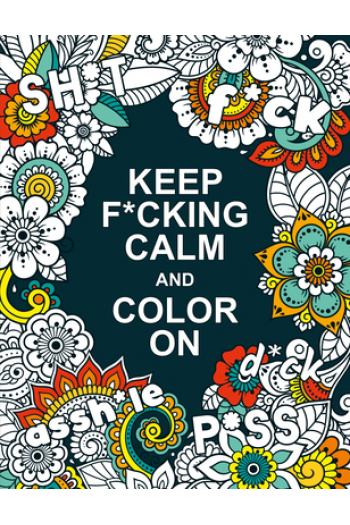 Keep F*cking Calm and Colour On A Swear Word Colouring Book for Adults - naslovnica