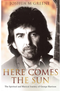 Here Comes the Sun: The Spiritual and Musical Journey of George Harrison - naslovnica