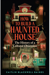 How to Build a Haunted House: The History of a Cultural Obsession - naslovnica