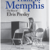 Last Train to Memphis - The Rise of Elvis Presley - naslovnica