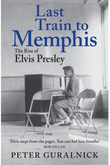 Last Train to Memphis - The Rise of Elvis Presley - naslovnica