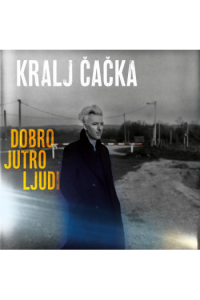 Kralj Čačka - Dobro jutro, ljudi CD - omot