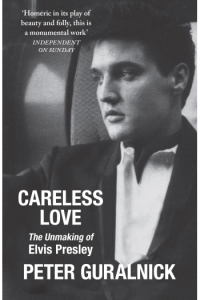 Careless Love - The Unmaking of Elvis Presley - naslovnica