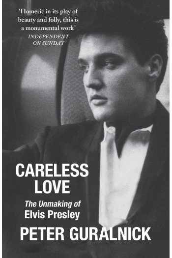 Careless Love - The Unmaking of Elvis Presley - naslovnica