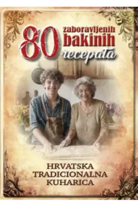 80 Zaboravljenih bakinih recepata (Kuharica) - naslovnica