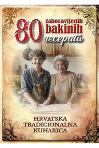 80 Zaboravljenih bakinih recepata (Kuharica) - naslovnica