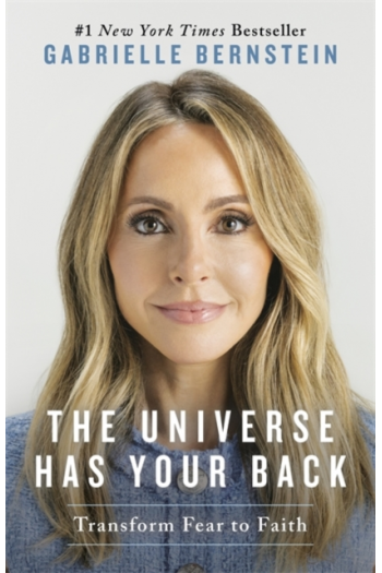 The Universe Has Your Back: Transform Fear To Faith - naslovnica