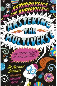 Astrophysics for Supervillains 3 Mastering the Multiverse (and Other Secrets of Space and Time) - naslovnica
