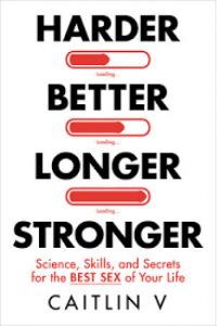 Harder, Better, Longer, Stronger: Science, Skills, And Secrets For The Best Sex Of Your Life - naslovnica