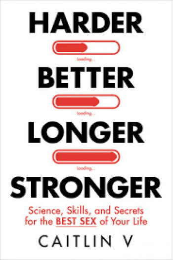 Harder, Better, Longer, Stronger: Science, Skills, And Secrets For The Best Sex Of Your Life - naslovnica