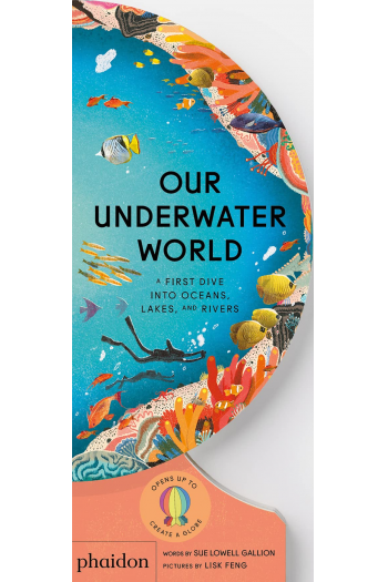 Our Underwater World: A First Dive Into Oceans, Lakes, And Rivers - naslovnica