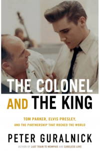 The Colonel and the King - Tom Parker, Elvis Presley and the Partnership That Rocked the World - naslovnica
